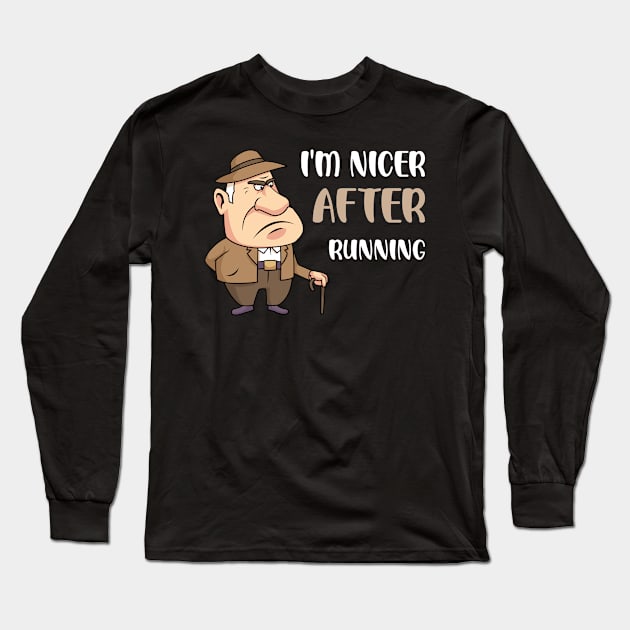 I'm Nicer After Running Long Sleeve T-Shirt by teweshirt